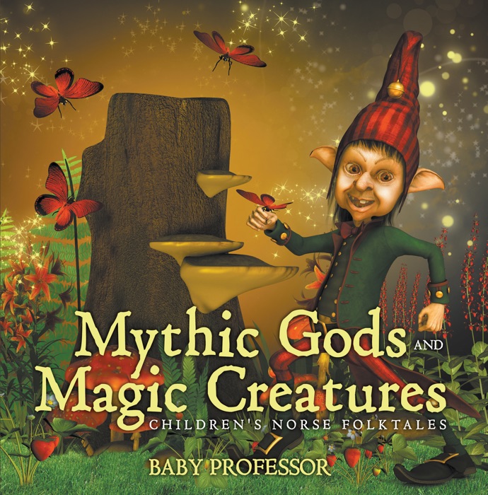 Mythic Gods and Magic Creatures - Children's Norse Folktales