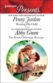 Wanting His Child & The Kouros Marriage Revenge - Penny Jordan & Abby Green by  Penny Jordan & Abby Green PDF Download