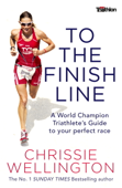 To the Finish Line - Chrissie Wellington