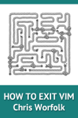 How to Exit Vim - Chris Worfolk