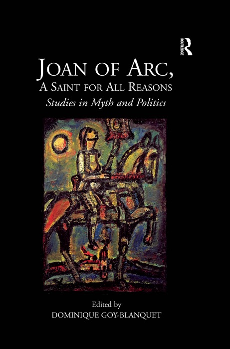 Joan of Arc, A Saint for All Reasons