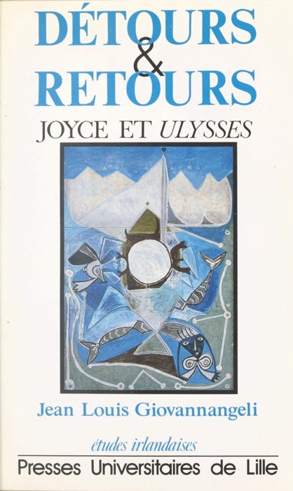 Détours et retours : Joyce et «Ulysses»