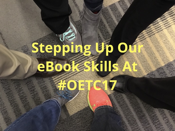 Stepping Up Our eBook Skills At #OETC17