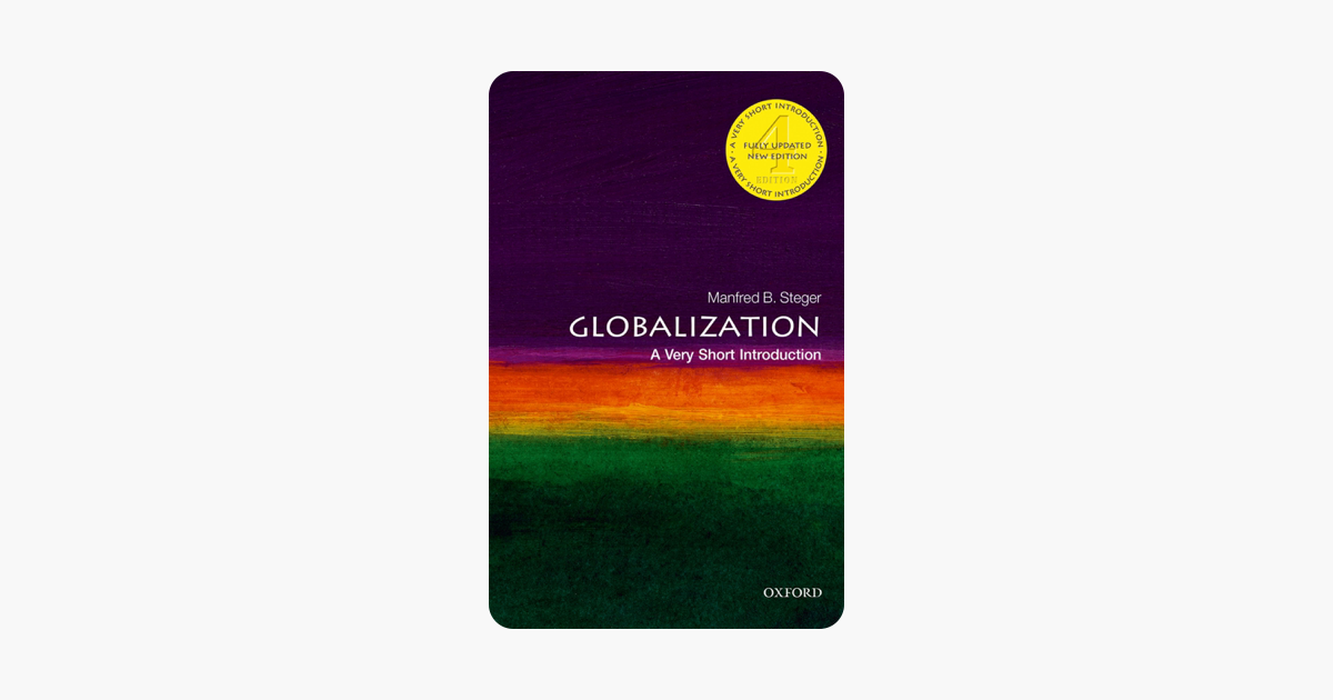Globalization: A Very Short Introduction - Manfred B. Steger Globalization: A Very Short Introduction - Manfred B. Steger