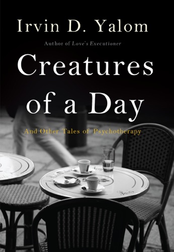 Pdf Creatures Of A Day By Irvin D Yalom Free Ebook Downloads