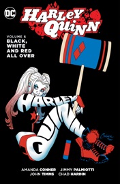 Harley Quinn Vol. 6: Black, White and Red All Over - Amanda Conner, Jimmy Palmiotti, Chad Hardin & John Timms by  Amanda Conner, Jimmy Palmiotti, Chad Hardin & John Timms PDF Download