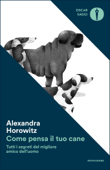 Come pensa il tuo cane - Alexandra Horowitz