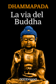 Dhammapada - La via del Buddha - Gautama Buddha