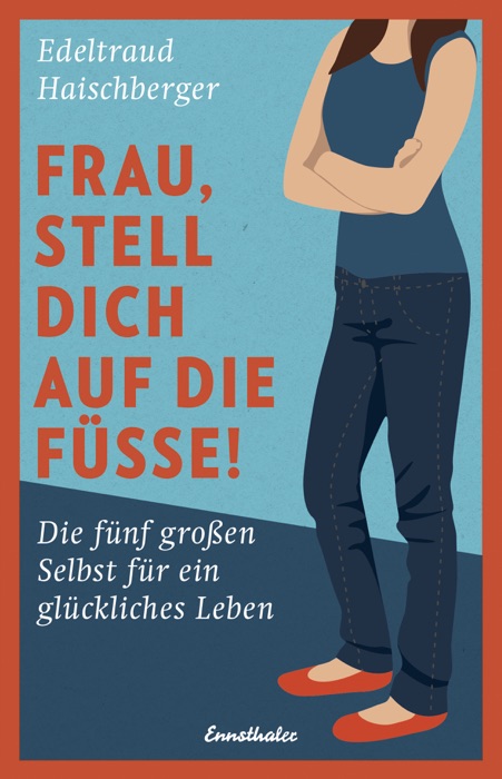 Frau, stell dich auf die Füße!