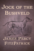 Jock of the Bushveld - James Percy Fitzpatrick