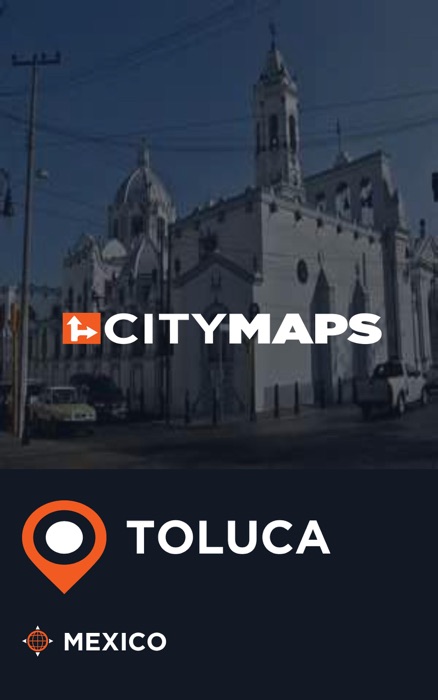 City Maps Toluca Mexico