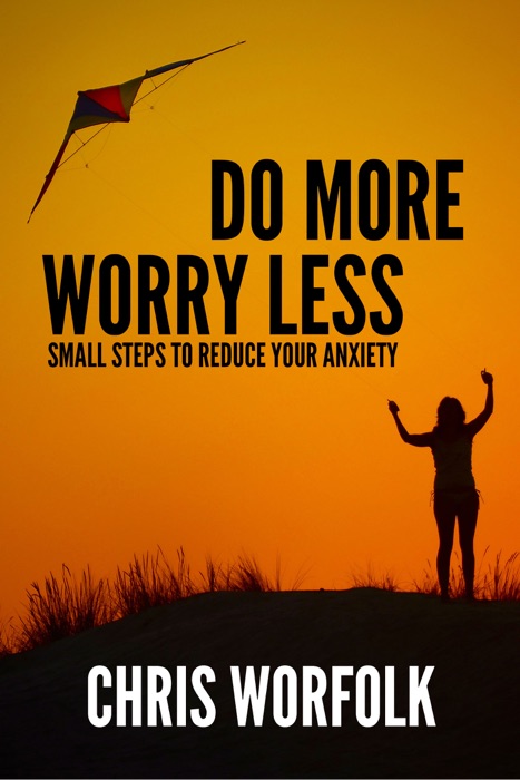 Do More, Worry Less