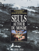 Seuls autour du monde : de Slocum à Kersauson, la fantastique histoire des circumnavigateurs - Benoît Heimermann