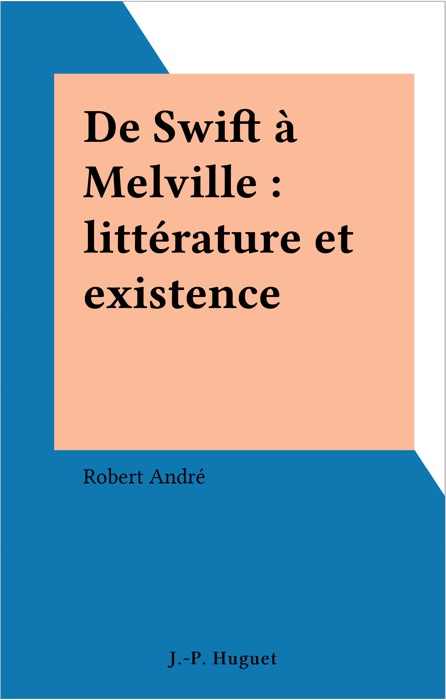 De Swift à Melville : littérature et existence
