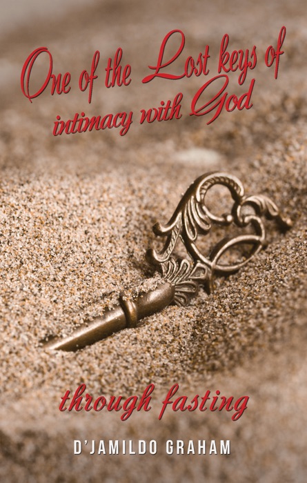 One of the lost keys of intimacy with God through fasting.