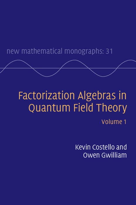 Factorization Algebras in Quantum Field Theory: Volume 1