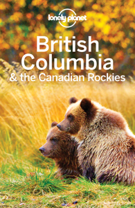 British Columbia & the Canadian Rockies - Lonely Planet British Columbia & the Canadian Rockies - Lonely Planet