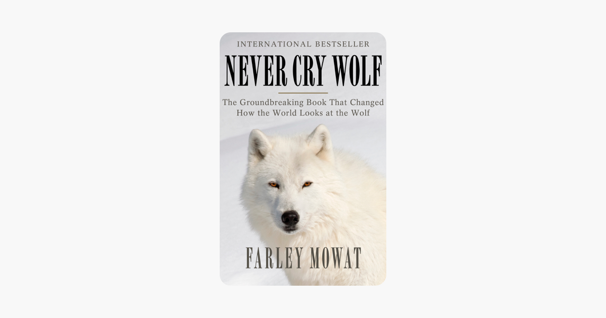 Never Cry Wolf - Farley Mowat Never Cry Wolf - Farley Mowat
