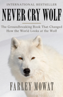 Farley Mowat - Never Cry Wolf artwork