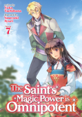 The Saint's Magic Power is Omnipotent (Light Novel) Vol. 7 - Yuka Tachibana