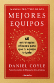 Manual práctico de los mejores equipos - Daniel Coyle