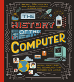 The History of the Computer - Rachel Ignotofsky