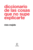 Diccionario de las cosas que no supe explicarte - Risto Mejide