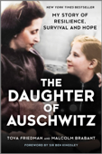 The Daughter of Auschwitz - Tova Friedman & Malcolm Brabant