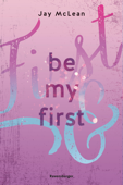 Be My First - First & Forever 1 (Intensive, tief berührende New Adult Romance) - Jay McLean & Ravensburger Verlag GmbH