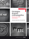 Estrategias de guion cinematográfico - Antonio Sánchez-Escalonilla