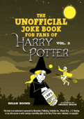 The Unofficial Joke Book for Fans of Harry Potter: Vol. 3 - Brian Boone & Amanda Brack