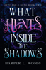 What Hunts Inside the Shadows - Harper L. Woods