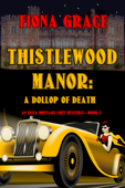 Thistlewood Manor: A Dollop of Death (An Eliza Montagu Cozy Mystery—Book 2) - Fiona Grace