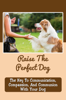 Raise The Perfect Dog: The Key To Communication, Compassion, And Communion With Your Dog - Alistair Carl