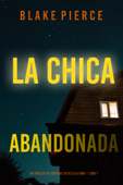 La chica abandonada (Un thriller de suspense FBI de Ella Dark – Libro 7) - Blake Pierce