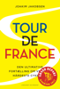 Tour de France - Den ultimative fortælling om verdens hårdeste cykelløb - Joakim Jakobsen
