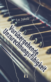 Vorübergehende Unzurechnungsfähigkeit - Lo Jakob