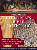 International Children's Bible Dictionary - Ronald F. Youngblood, F. F. Bruce & R. K. Harrison