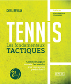 Tennis, les fondamentaux tactiques - Cyril Ravilly