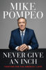 Never Give an Inch - Mike Pompeo