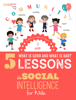 5 Lessons in Social & Emotional Intelligence for Kids and a Guide to Theories of Human Intelligence and Learning for Parents. - Maria V Shall