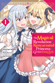 The Magical Revolution of the Reincarnated Princess and the Genius Young Lady, Vol. 1 (manga) - Piero Karasu, Yuri Kisaragi & Harutsugu Nadaka