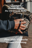Tango Grande Musica per Un Grande Ballo - Pier Aldo Vignazia