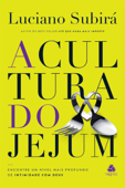 A cultura do jejum - Luciano Subirá