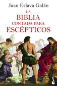 La Biblia contada para escépticos - Juan Eslava Galán