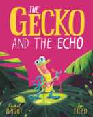 The Gecko and the Echo - Rachel Bright & Jim Field