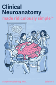 Clinical Neuroanatomy Made Ridiculously Simple - Stephen Goldberg, M.D.