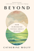 Beyond - Catherine Wolff