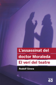 L'assassinat del doctor Moraleda. El verí del teatre - Rodolf Sirera Turó