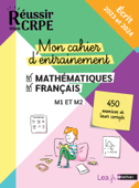 EBOOK - Réussir mon CRPE 2023 et 2024 - Mon cahier d'entrainement 450 exercices Mathématiques + Français M1 M2- 100% conforme nouveau concours Professeur des écoles - Daniel Motteau, Saïd Chermak & Anne-Rozenn Morel